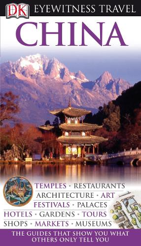 DK Eyewitness Travel Guide: China: Eyewitness Travel Guide 2010