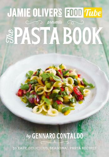 Jamie's Food Tube: The Pasta Book (Jamie Olivers Food Tube 4)