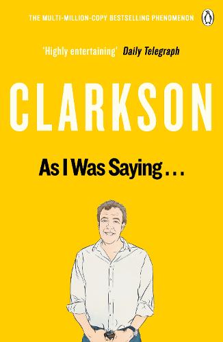 As I Was Saying . . .: The World According to Clarkson Volume 6