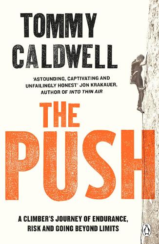 The Push: A Climber's Journey of Endurance, Risk and Going Beyond Limits