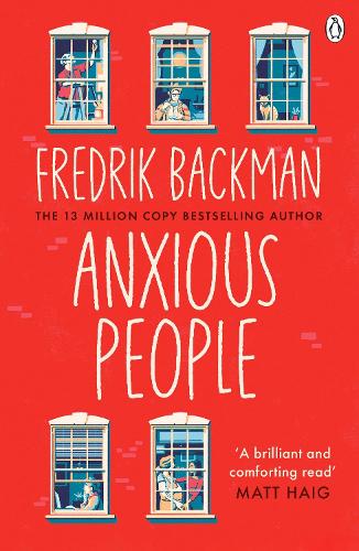 Anxious People: The No. 1 New York Times bestseller from the author of A Man Called Ove