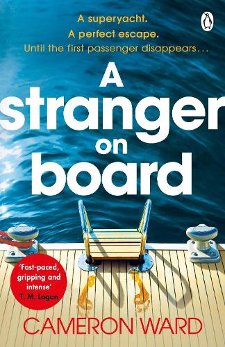 A Stranger On Board: A twisty summer thriller perfect for fans of T.M. Logan�s The Holiday