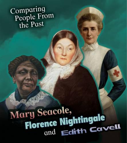 Mary Seacole, Florence Nightingale and Edith Cavell (Comparing People from the Past)