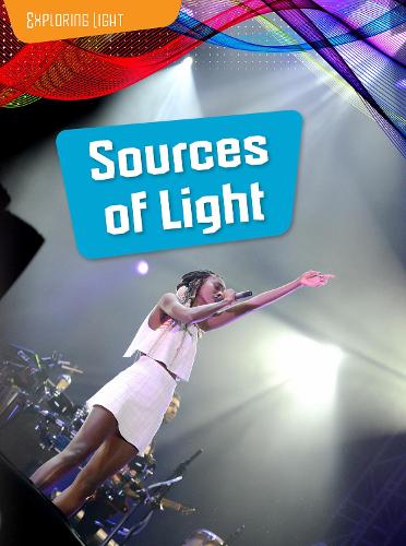 Sources of Light (Exploring Light)