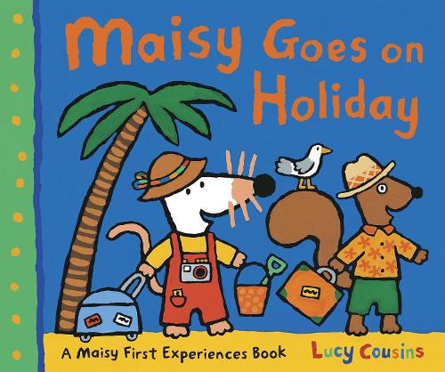 Maisy Goes on Holiday (Maisy First Experiences)