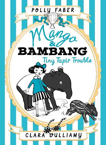 Mango & Bambang: Tiny Tapir Trouble (Book Three) (Mango and Bambang)