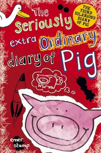 Seriously Extraordinary Diary of Pig: 3