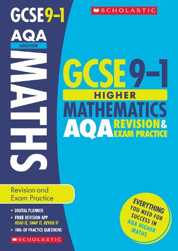 GCSE Higher Maths AQA Revision Guide and Practice Book. Perfect for Home Learning and includes a free revision app (Scholastic GCSE Grades 9-1 Revision and Practice)
