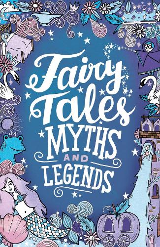 Fairy Tales, Myths and Legends (Scholastic Classics)