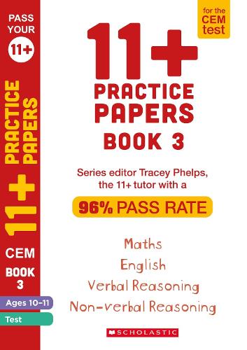 11+ Practice Papers for the CEM Test: Book 3 Tests for English, Verbal Reasoning, Maths and Non-Verbal Reasoning (Ages 10-11) by Tracey Phelps, the tutor with a 96% pass rate. (Pass Your 11+)