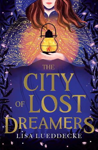 The City of Lost Dreamers (the stunning YA fantasy perfect for fans of Laini Taylor)
