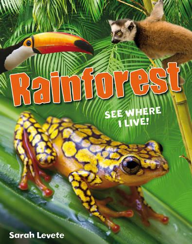 Rainforest See Where I Live!: Age 6-7, Below Average Readers (White Wolves Non Fiction)