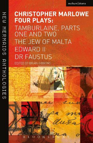 Christopher Marlowe: Four Plays: Tamburlaine, Parts One and Two,The Jew of Malta, Edward II and Dr Faustus (New Mermaids)