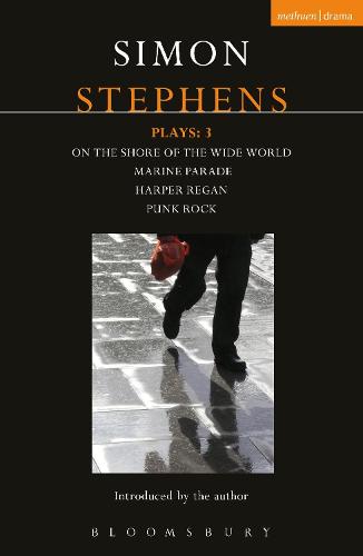 Stephens Plays: 3: Harper Regan, Punk Rock, Marine Parade and on the Shore of the Wide World (Contemporary Dramatists)