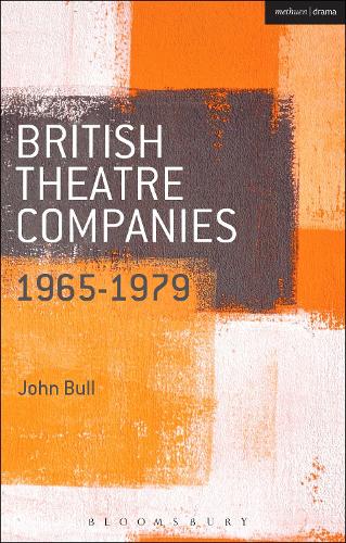 British Theatre Companies: 1965-1979 (British Theatre Companies: From Fringe to Mainstream)