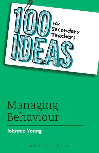 100 Ideas for Secondary Teachers: Managing Behaviour (100 Ideas for Teachers)