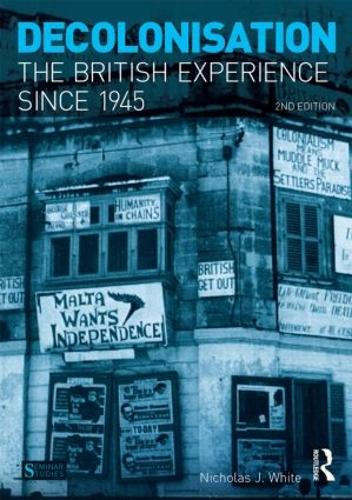 Decolonisation: The British Experience since 1945 (Seminar Studies In History)