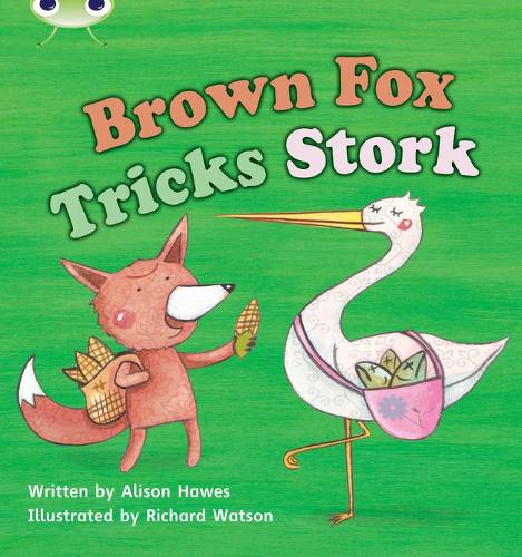 Brown Fox Tricks Stork: Set 10 (Phonics Bug)