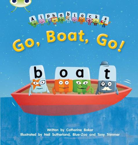 Go, Boat, Go!: Alphablocks Set 09 (Phonics Bug)