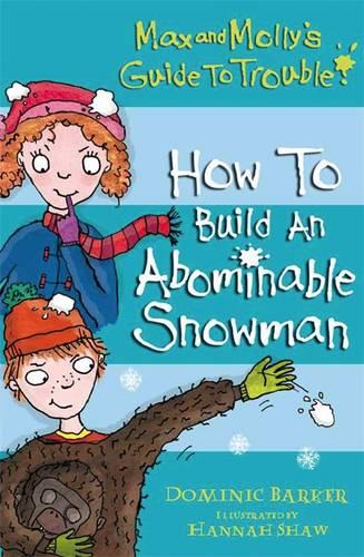 How to Build an Abominable Snowman (Max and Molly's Guide to Trouble)