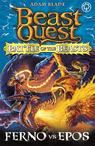 Battle of the Beasts: Ferno Vs Epos: 1 (Beast Quest)