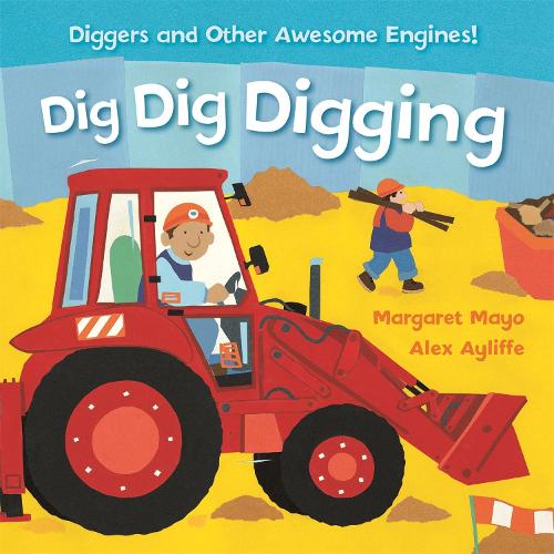 Dig Dig Digging: Padded Board Book (Awesome Engines)