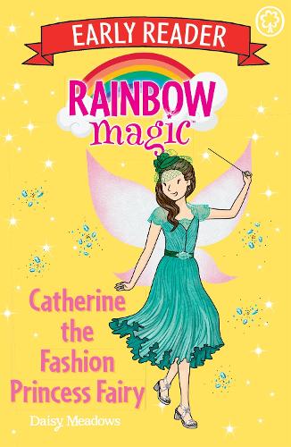 Catherine the Fashion Princess Fairy (Rainbow Magic Early Reader)