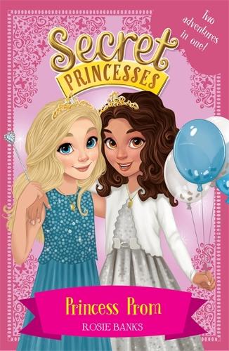 Princess Prom: Two magical adventures in one! (Secret Princesses)