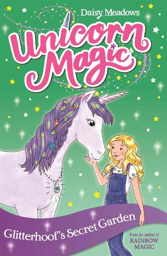 Glitterhoof's Secret Garden: Series 1 Book 3 (Unicorn Magic)