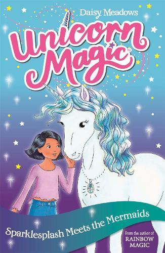 Sparklesplash Meets the Mermaids: Series 1 Book 4 (Unicorn Magic)