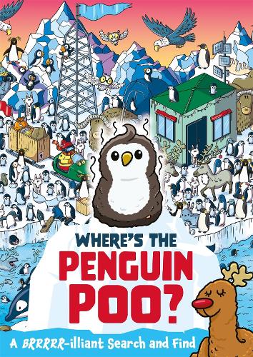 Where's the Penguin Poo?: A Brrrr-illiant Search and Find (Where's the Poo...?)