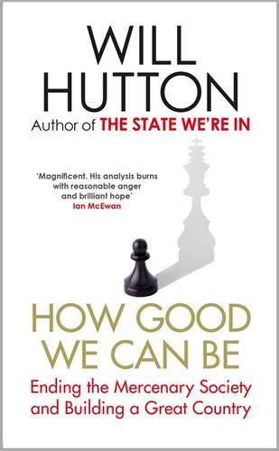 How Good We Can Be: Ending the Mercenary Society and Building a Great Country