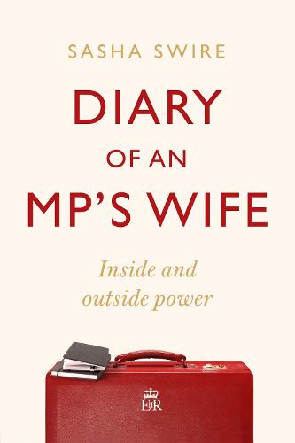 Diary of an MP's Wife: Inside and Outside Power: 'riotously candid' Sunday Times