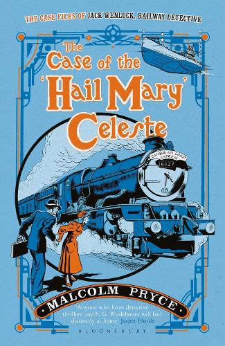 The Case of the 'Hail Mary' Celeste: The Case Files of Jack Wenlock, Railway Detective (Jack Wenlock 1)