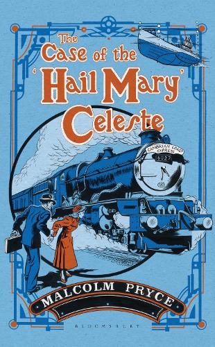 The Case of the �Hail Mary� Celeste: The Case Files of Jack Wenlock, Railway Detective