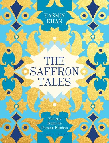 The Saffron Tales: Recipes from the Persian Kitchen