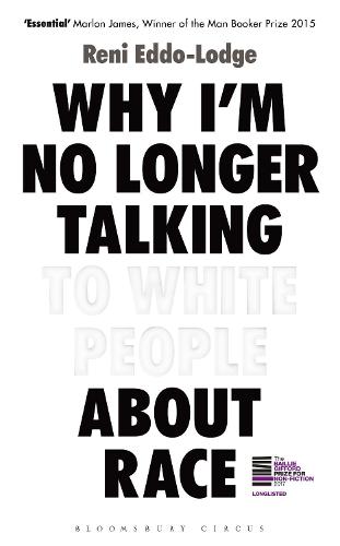 Why I�m No Longer Talking to White People About Race: The Sunday Times Bestseller