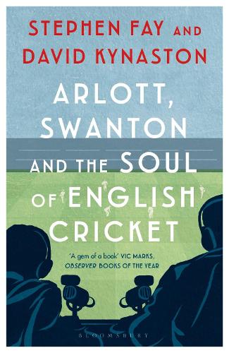 Arlott, Swanton and the Soul of English Cricket