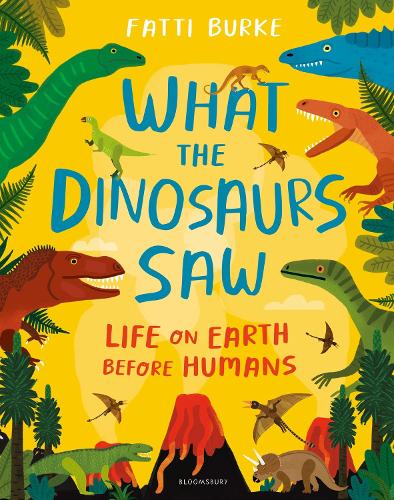 What the Dinosaurs Saw: Life on Earth Before Humans