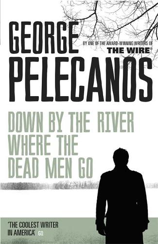 Down by the River Where the Dead Men Go (Nick Stefanos Trilogy 3)