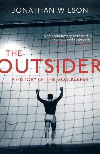 The Outsider: A History of the Goalkeeper