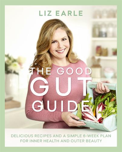 The Good Gut Guide: Delicious Recipes & a Simple 6-Week Plan for Inner Health & Outer Beauty