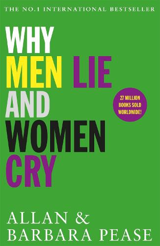 Why Men Lie & Women Cry: How to Get What You Want from Life by Asking