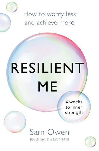 Resilient Me: How to worry less and achieve more