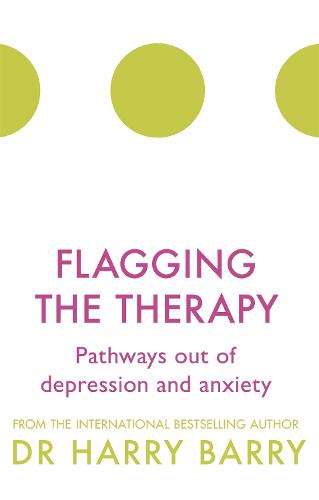 Flagging the Therapy: Pathways out of depression and anxiety (The Flag Series)