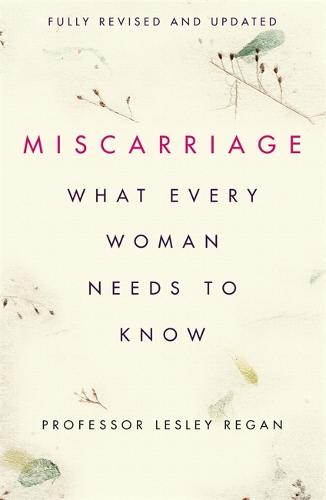 Miscarriage: What every Woman needs to know