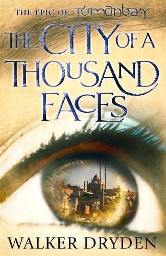 The City of a Thousand Faces: A sweeping historical fantasy saga based on the hit podcast Tumanbay