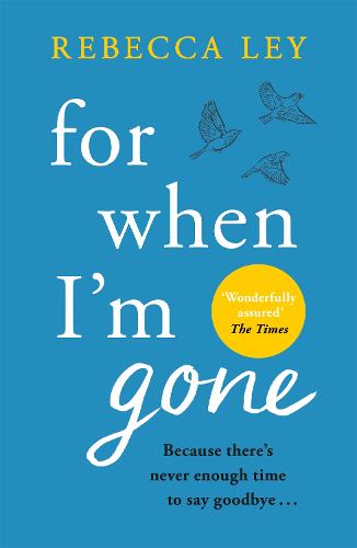 For When I'm Gone: The most heartbreaking and uplifting debut to curl up with in 2021!