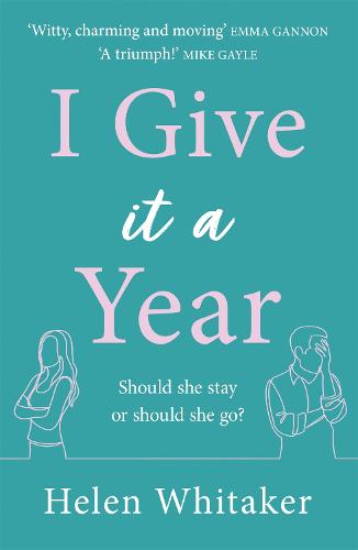 I Give It A Year: A moving and emotional story about love and second chances...