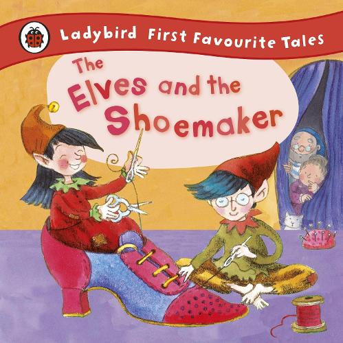 The Elves and the Shoemaker: First Favourite Tales